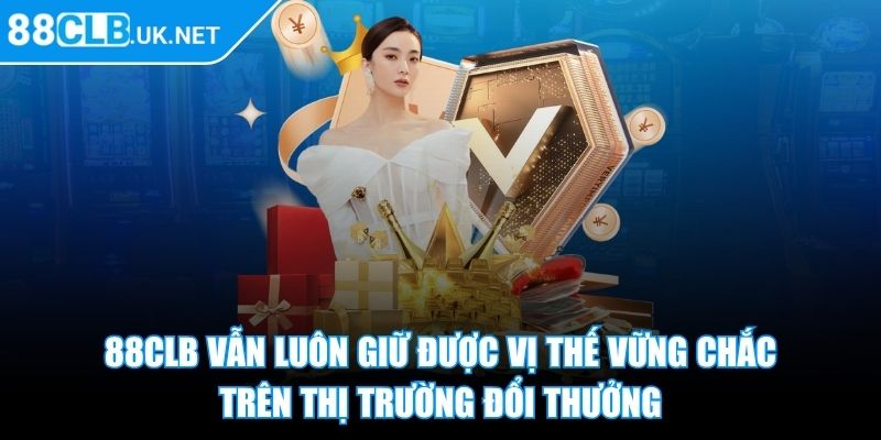 88clb Uk Net ⭐ Nhà Cái 88clb - Link Đăng Nhập Trang Chủ Mới Nhất 2025 30 88CLB vẫn luôn giữ được vị thế vững chắc trên thị trường đổi thưởng