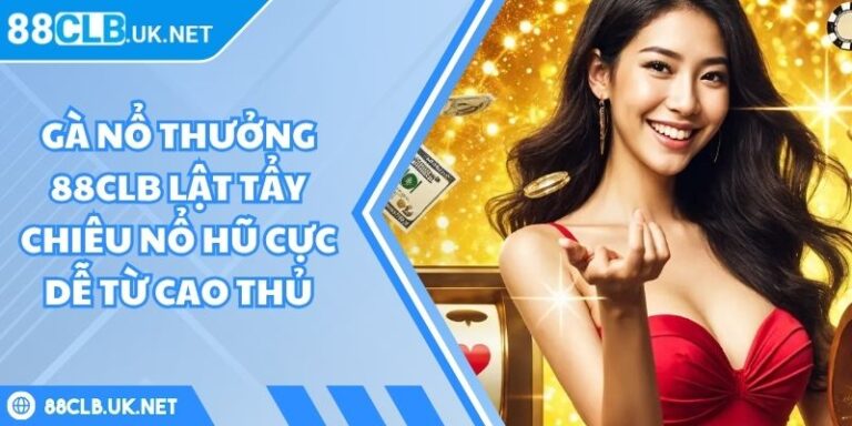 gà nổ thưởng 88CLB
