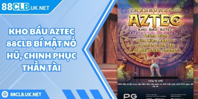 Kho báu Aztec 88CLB